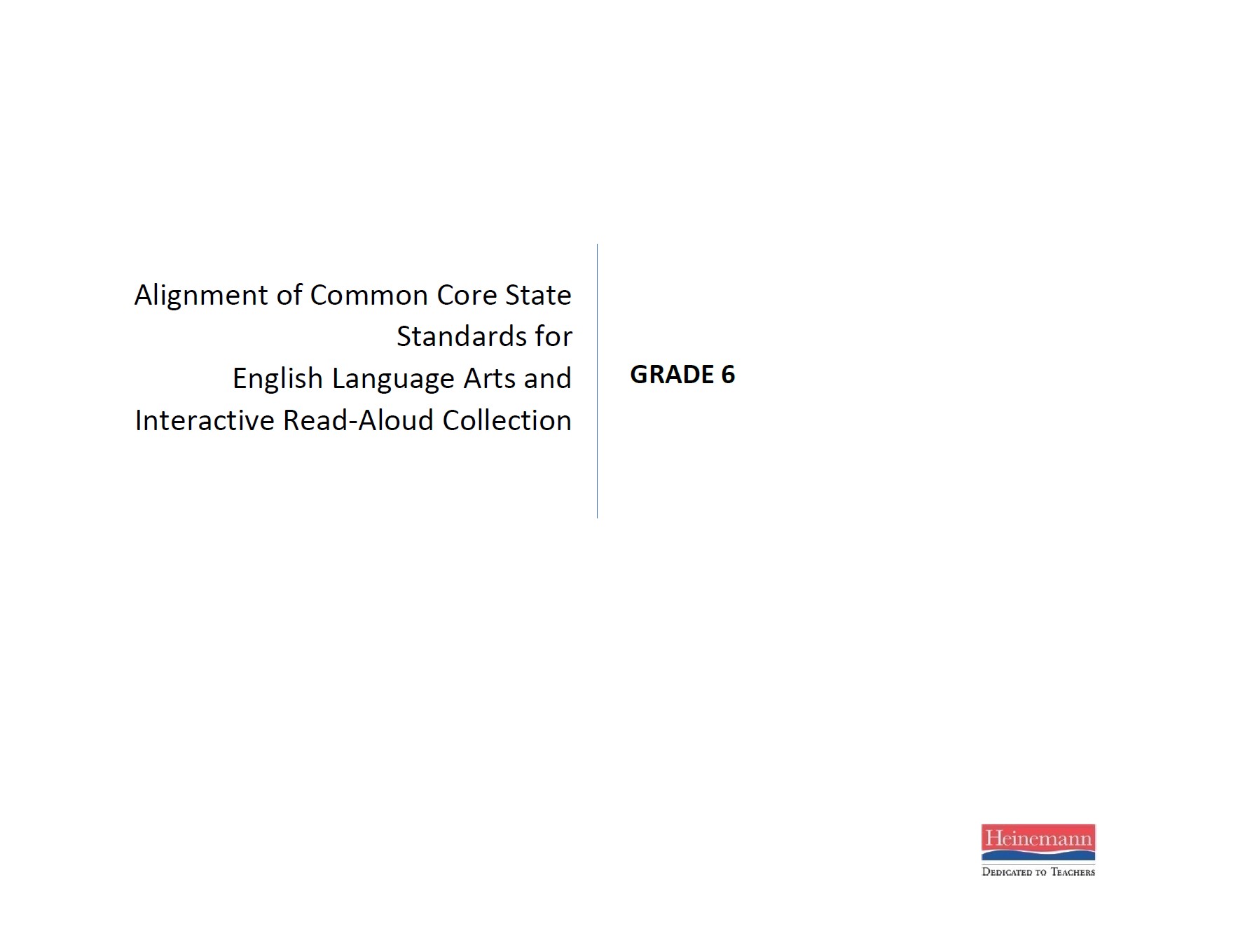 Alignment of Common Core State Standards (CCSS) for English Language Arts and the Grade 6 Interactive Read-Aloud Collection